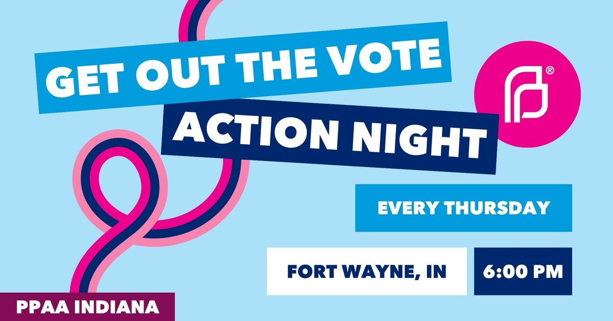 GOTV Action Night with PPAA (Fort Wayne)