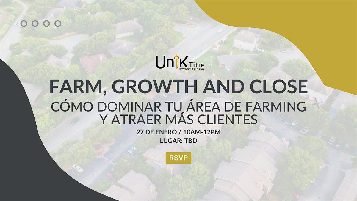 Farm, Growth and Close: C\u00f3mo dominar tu \u00e1rea de farming y atraer m\u00e1s client