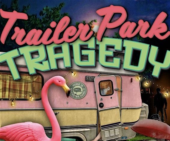 M**der Mystery Night: Tragedy at the Trailer Park!