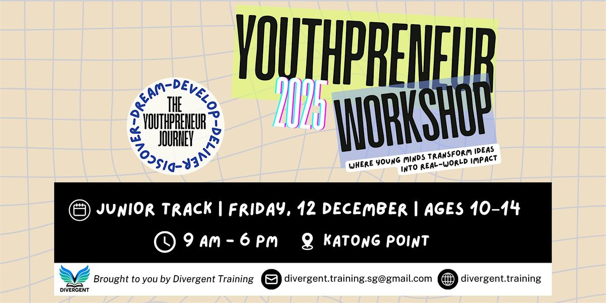 YOUTHPRENEUR WORKSHOP 2025 - JUNIOR TRACK (AGES 10-14)