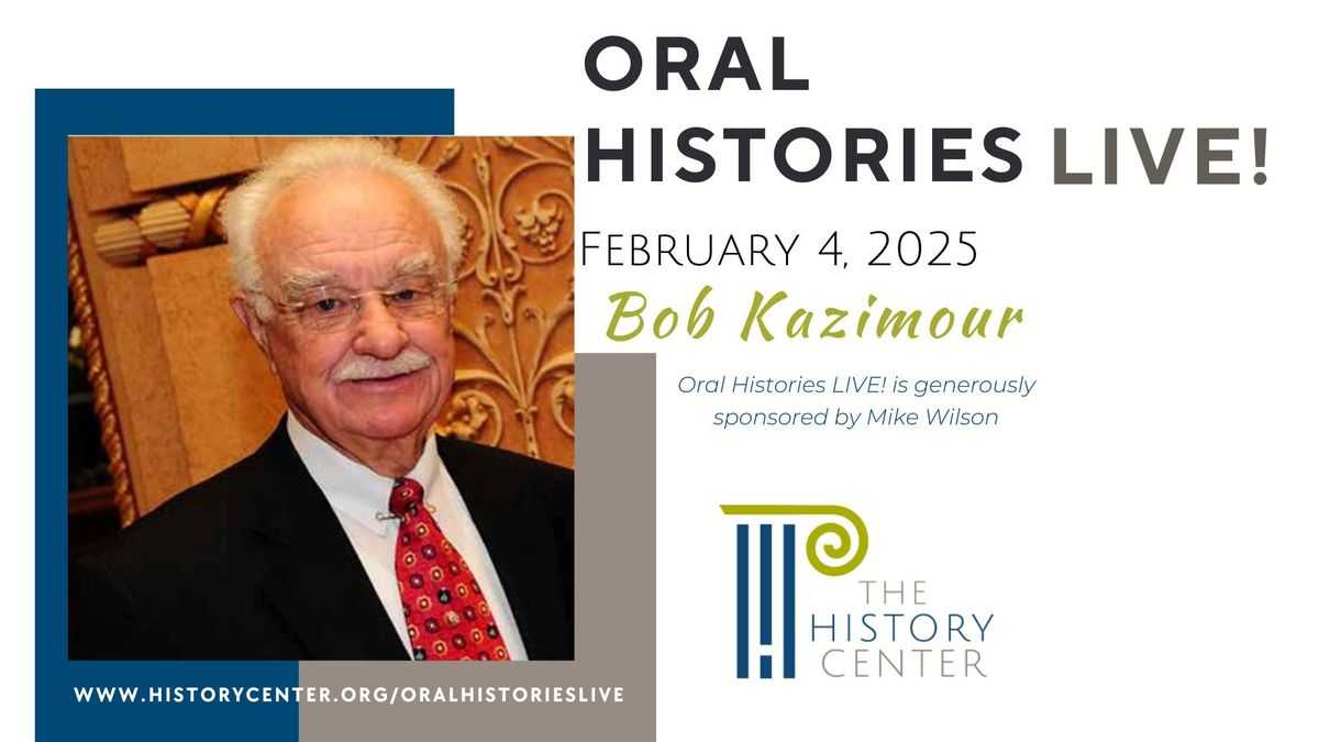 Oral Histories LIVE! Featuring: Bob Kazimour