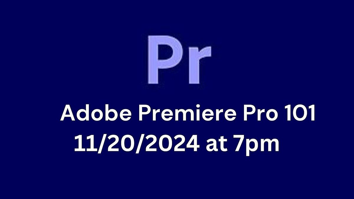 Adobe Premiere Pro 101 education and networking (In-person)