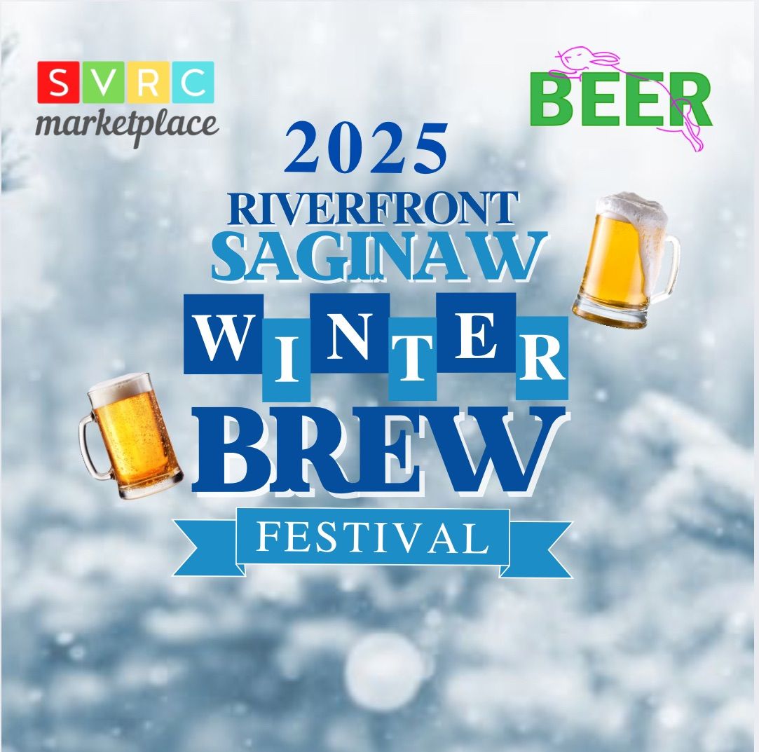 2025 Riverfront Saginaw Winter Brew Festival