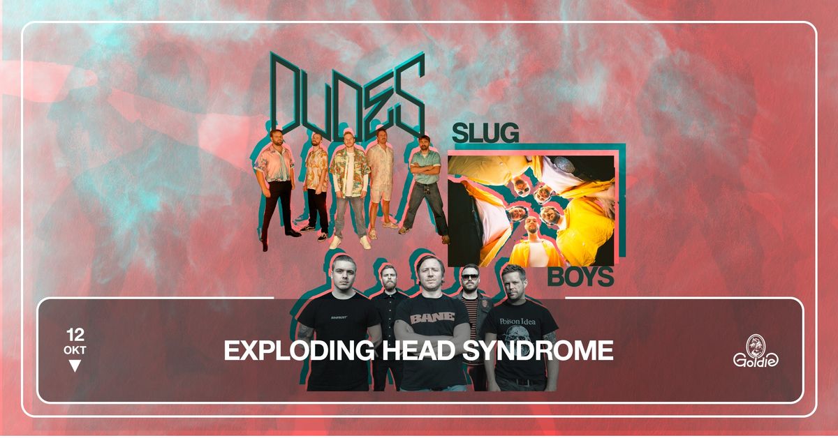 Trippeltr\u00f8bbel: Exploding Head Syndrome \/ Dudes \/ Slug Boys \/ 12.10 Goldie \u25bc