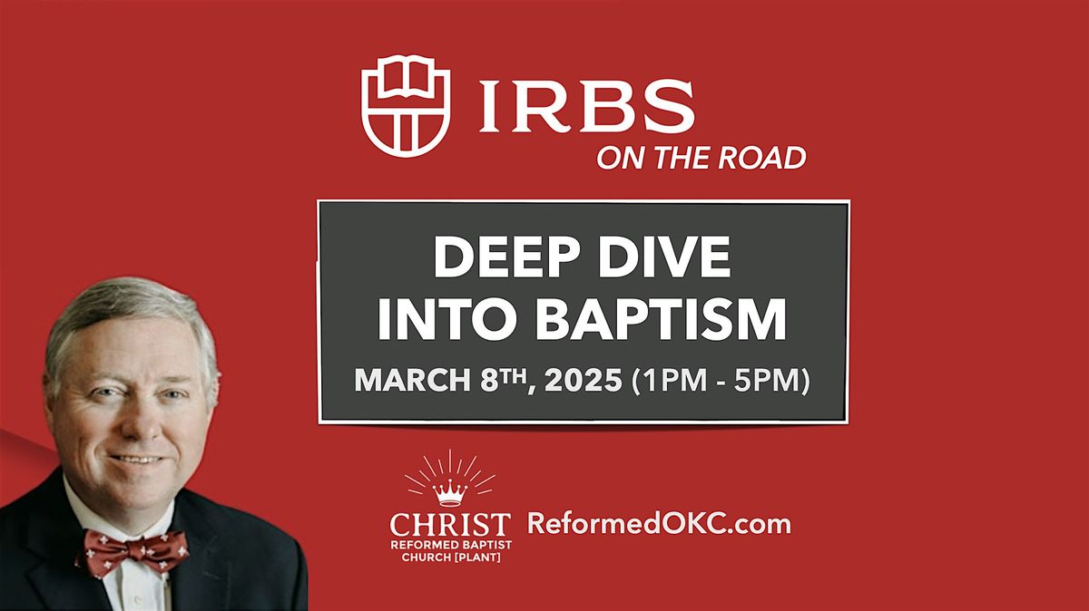 Deep Dive Into Baptism (Dr. Jim Renihan: IRBS)