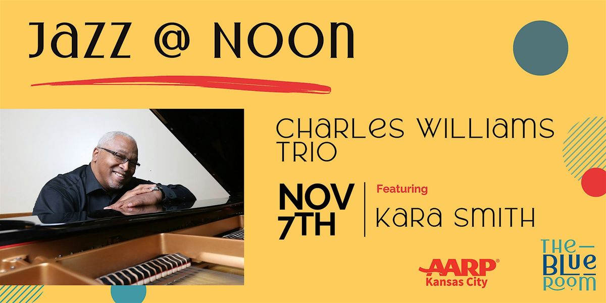 Jazz @ Noon with Charles Williams Trio featuring Kara Smith