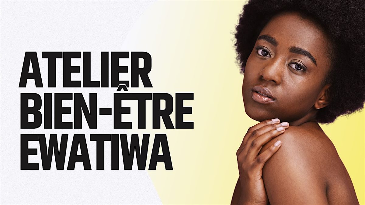 ATELIER BIEN-ETRE EWATIWA