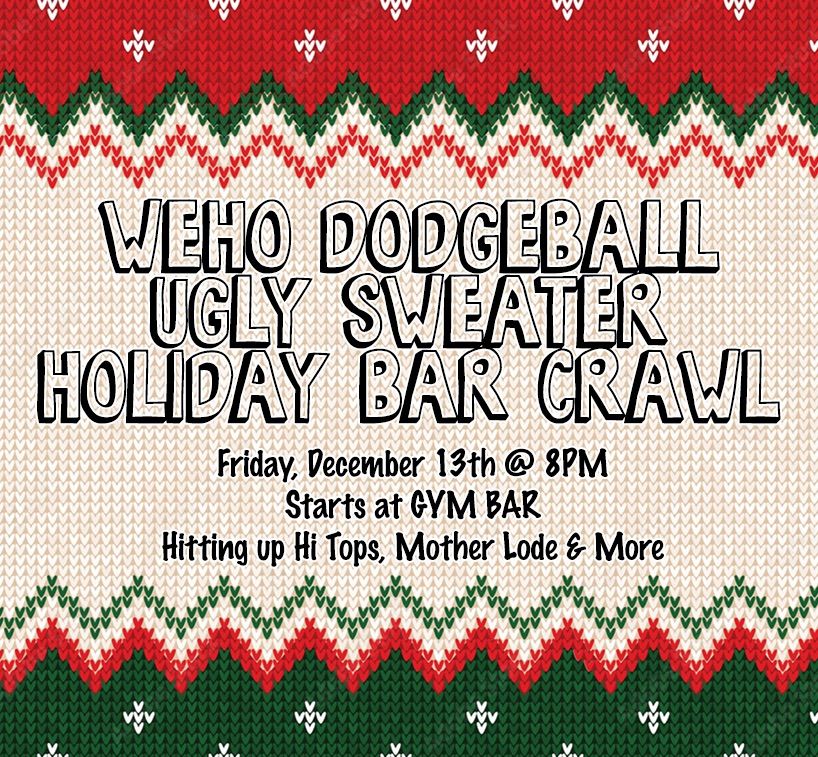 WeHo Dodgeball Ugly Sweater Holiday Bar Crawl