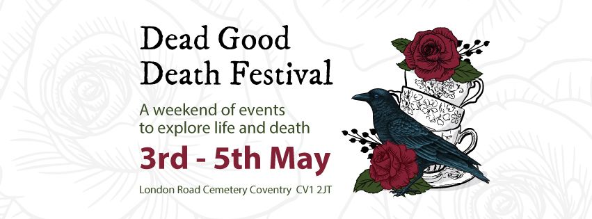 Dead Good Death Festival. London Road Cemetery, Coventry, CV1 2JT 3rd-5th May 2024