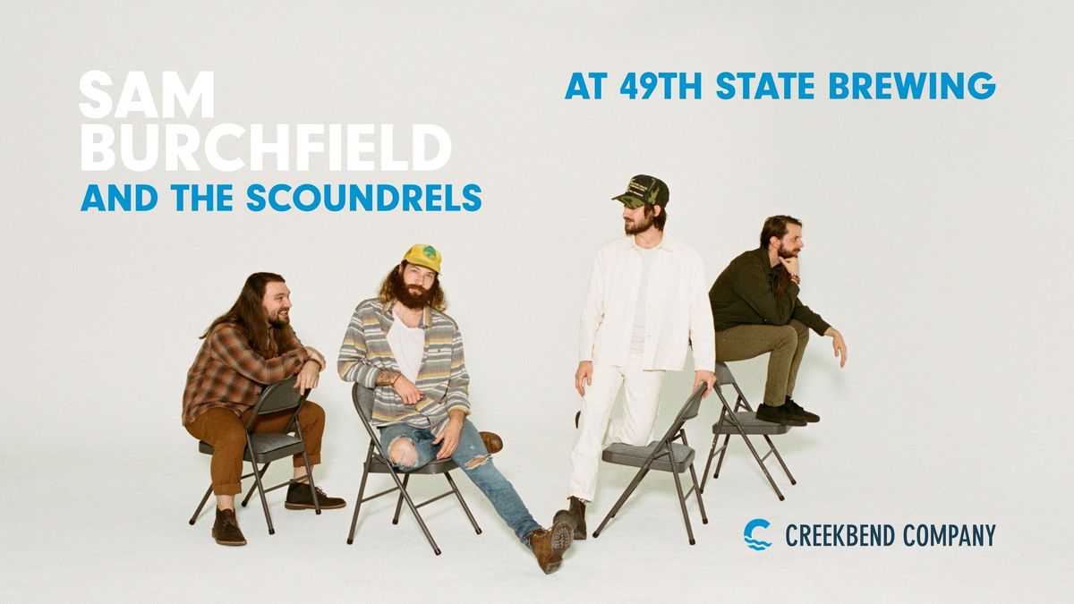 Creekbend Presents: Sam Burchfield and The Scoundrels at 49th State Brewing