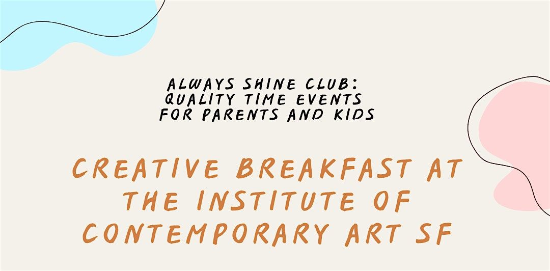Always Shine Club: Creative Breakfast at the ICA SF