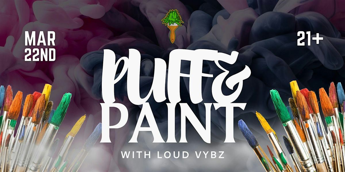 Puff & Paint w\/ Loud Vybz