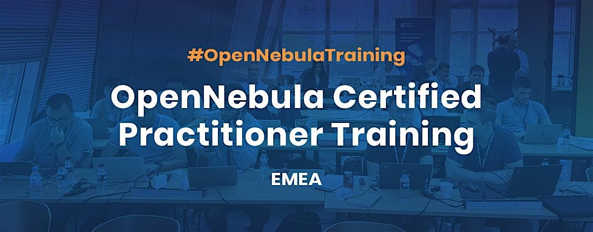 OpenNebula Certified Practitioner Training, EMEA Online, February 2025