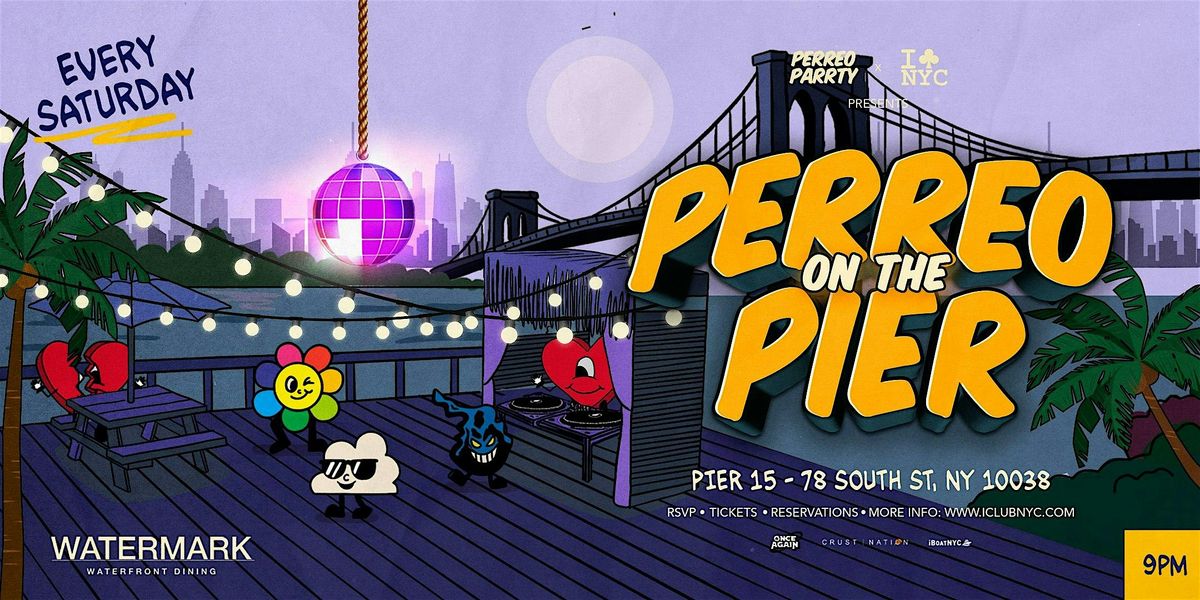 PERREO ON  THE PIER  REGGAETON PARTY - @ WATERMARK  NYC