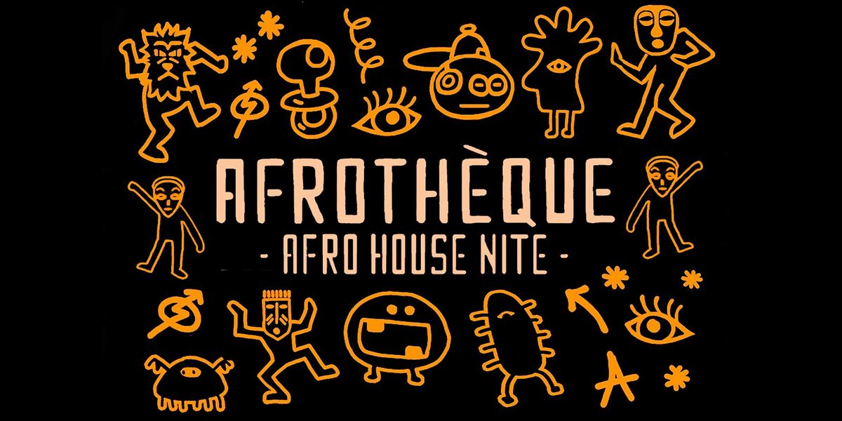 AFROTHEQUE [AFRO HOUSE NITE]