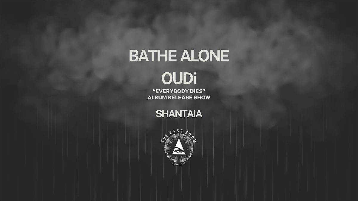 OUDi Album Release Show feat: Bathe Alone & Shantaia