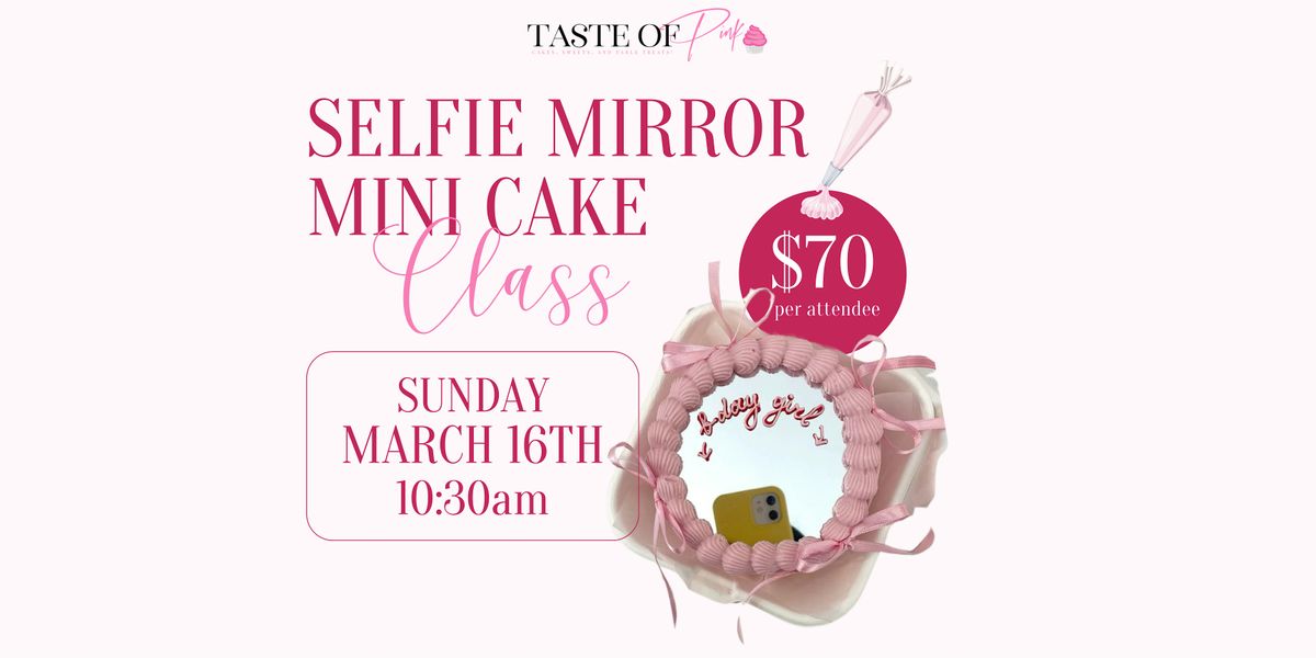 Selfie Mirror Cake Class