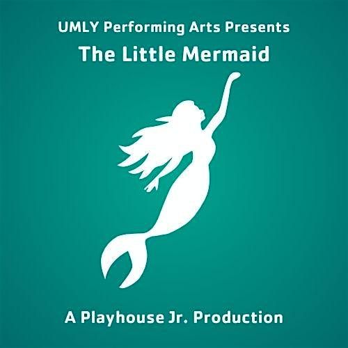 UMLY Performing Arts presents The Little Mermaid