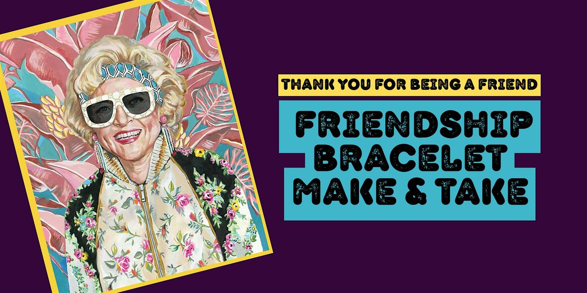 Friendship Bracelet Make & Take