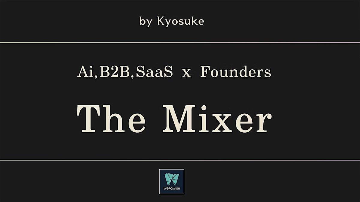 Ai, B2B, SaaS Founders \u300cThe Mixer\u300d