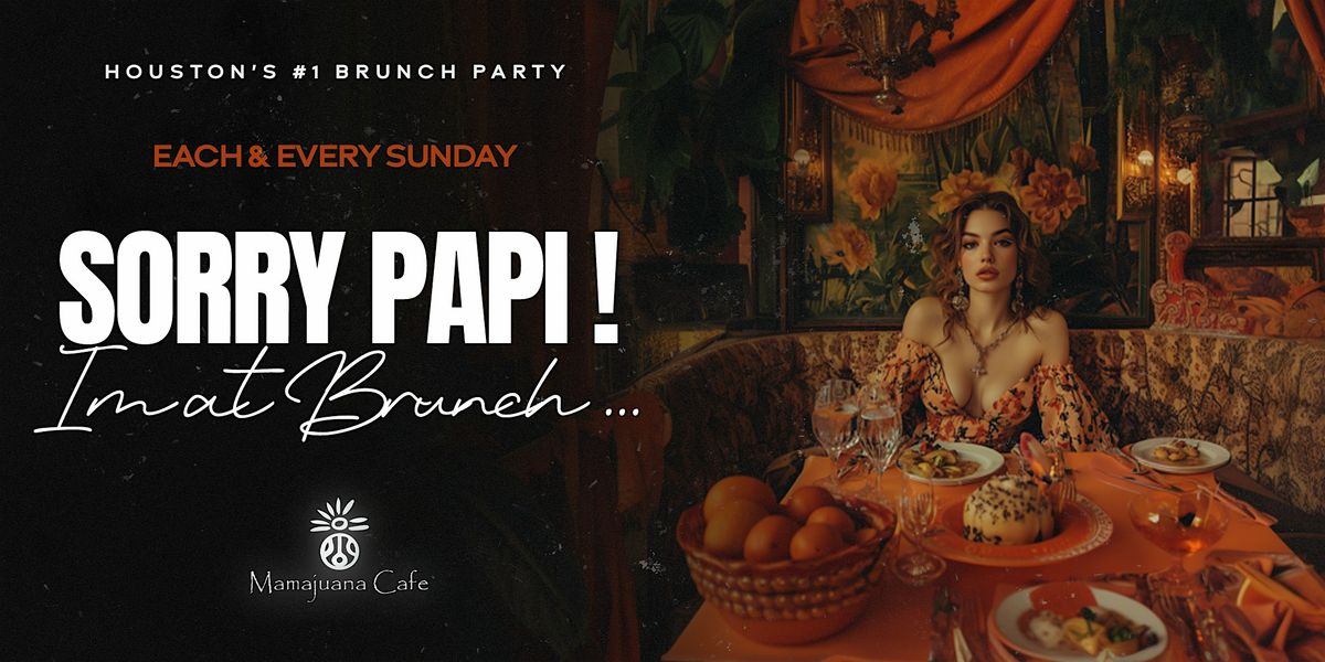 Sorry Papi ! Im At Brunch ... | HOUSTON'S #1 LATIN BRUNCH PARTY