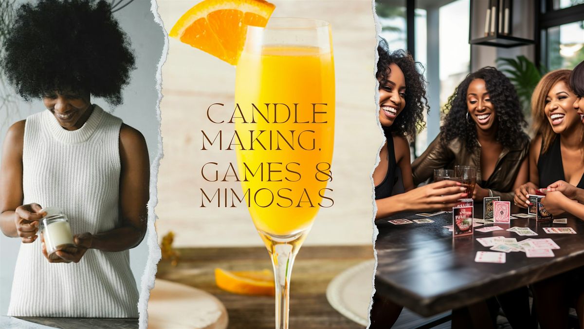 Candle Making, Games & MIMOSAS