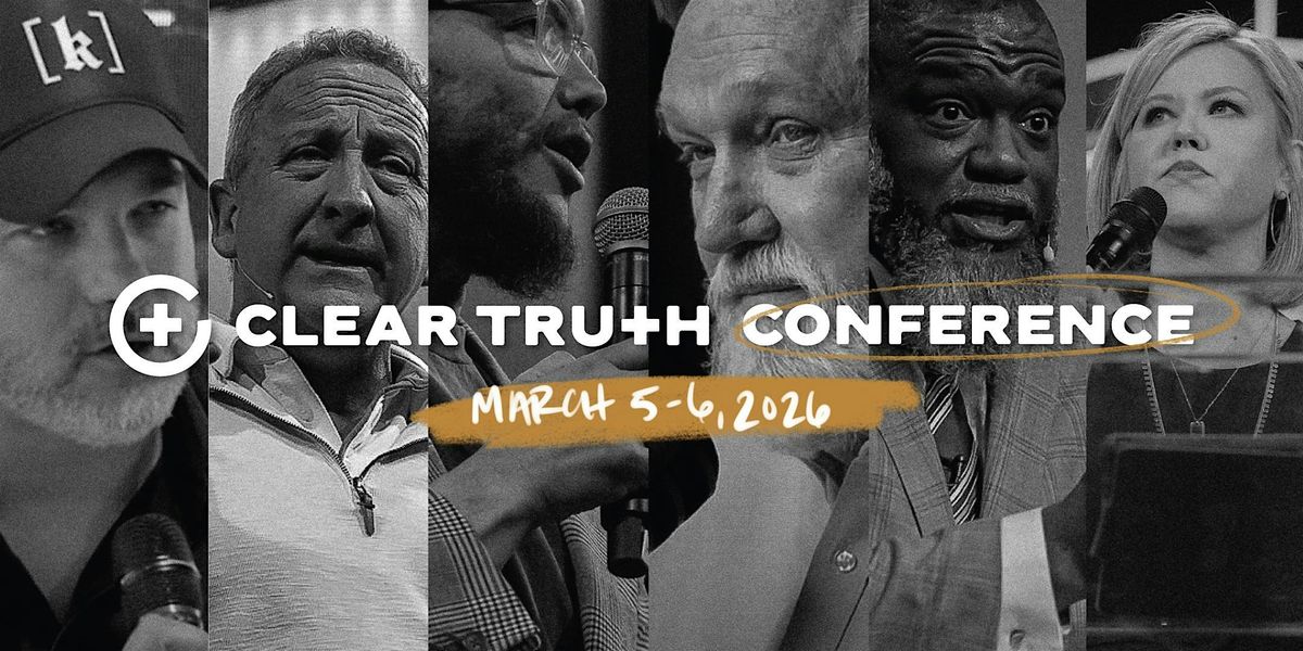 The Clear Truth Conference