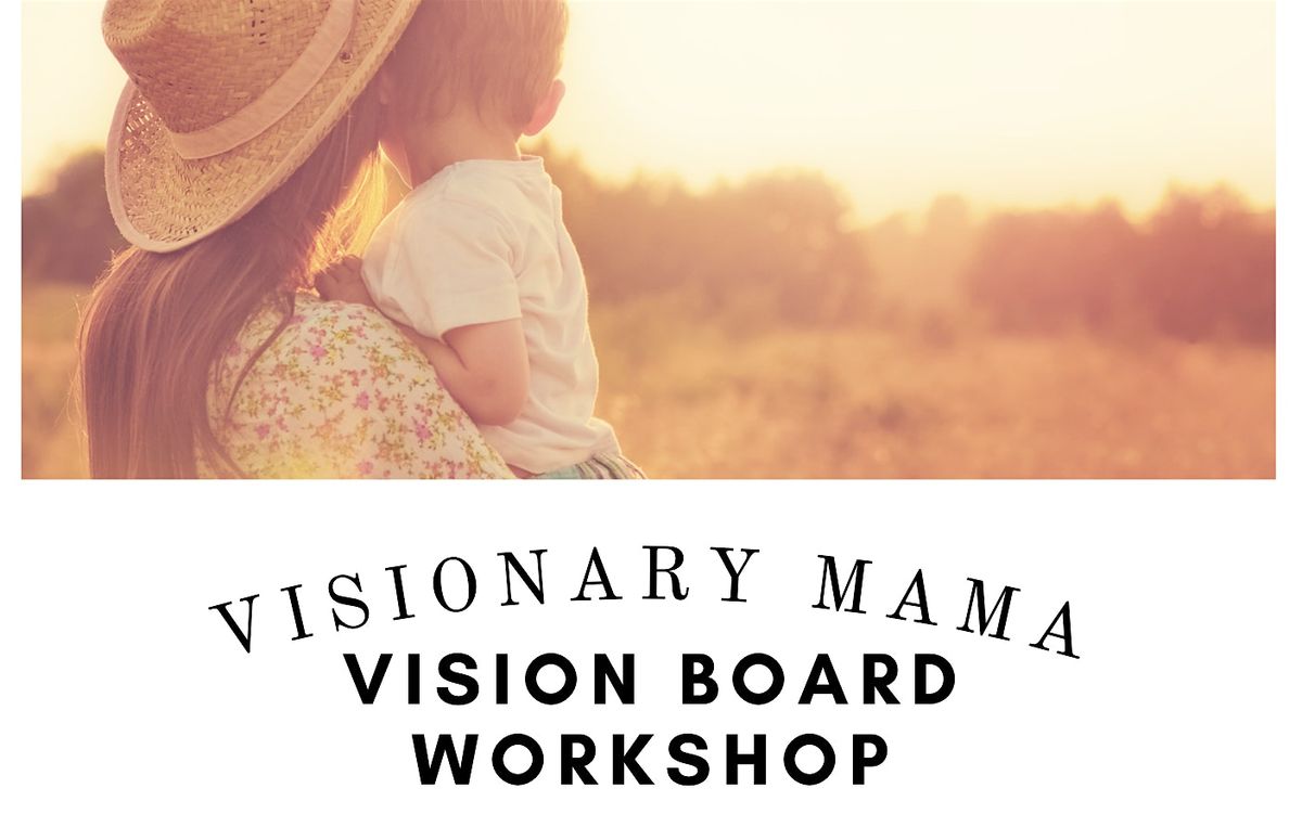 Visionary Mama - Designing your best year yet!