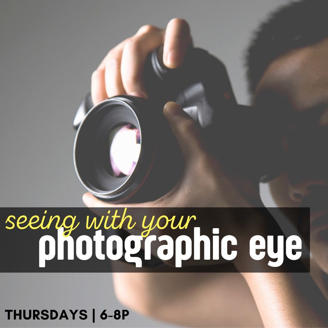 The Photographic Eye Workshop Series