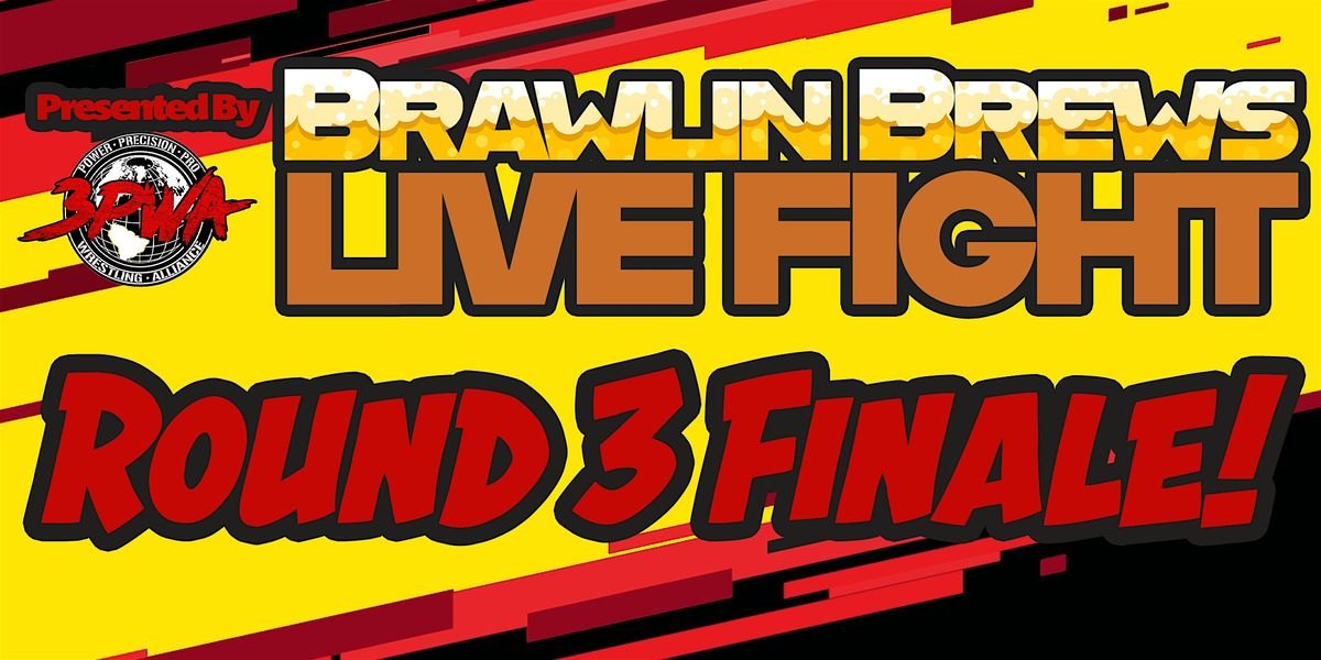 Brawlin Brews Round 3 Finale