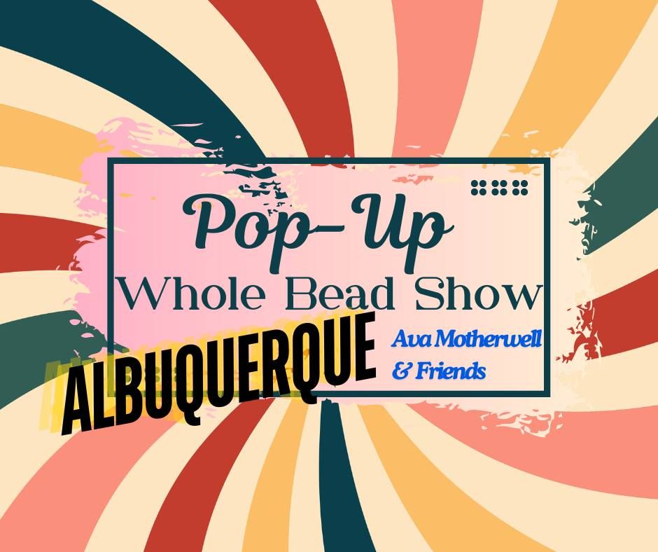 Albuquerque Whole Bead Show Pop-Up