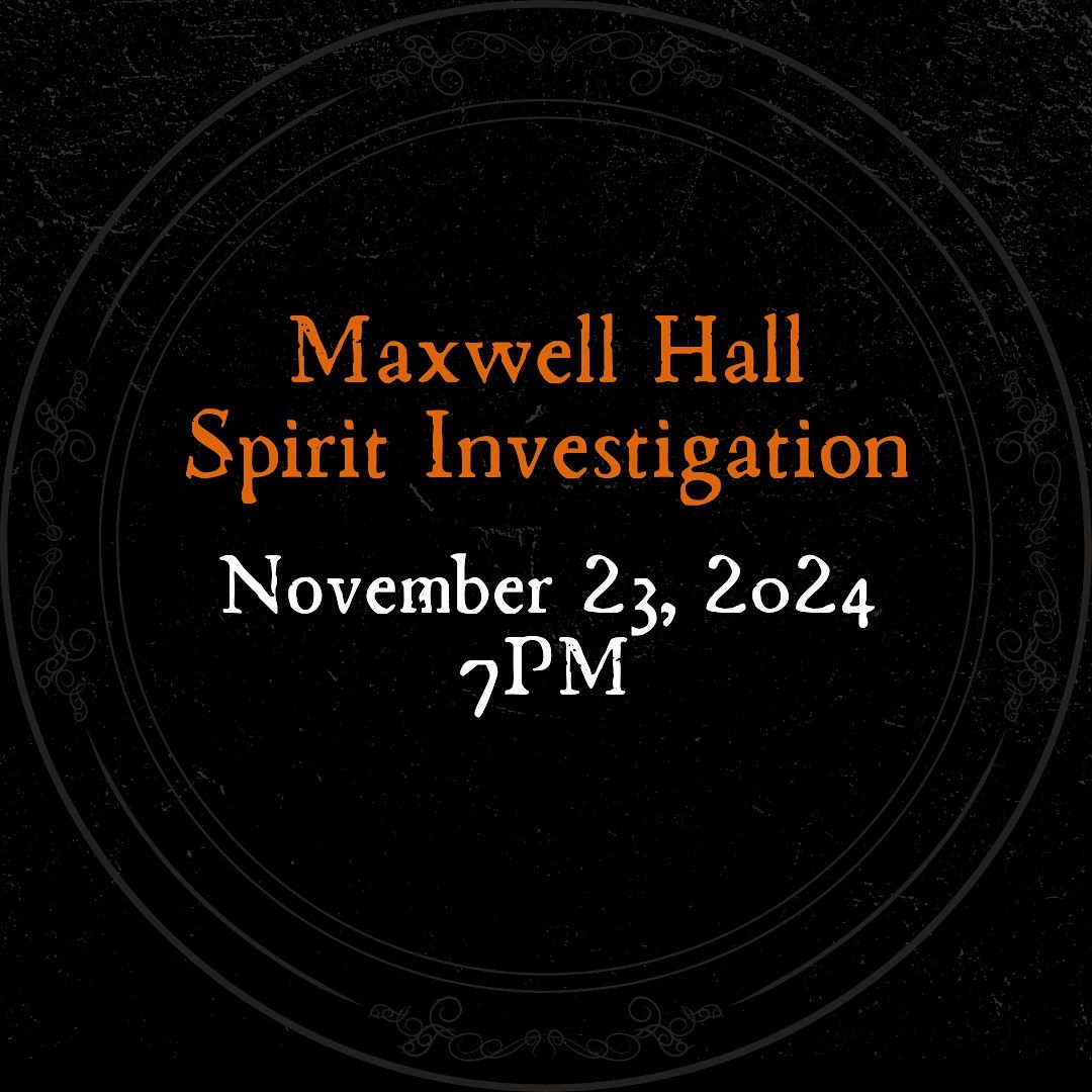 Maxwell Hall Spirit Investigation