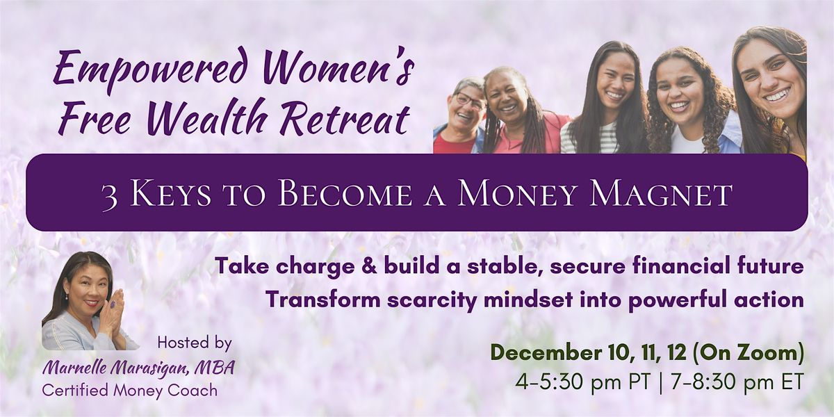 Empowered Women's Free Wealth Retreat: 3 Keys to Become a Money Magnet