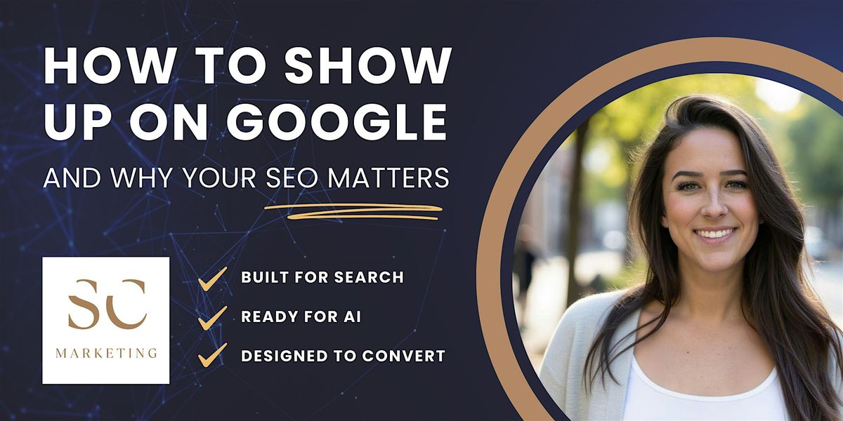 How to show up on Google & why your SEO matters