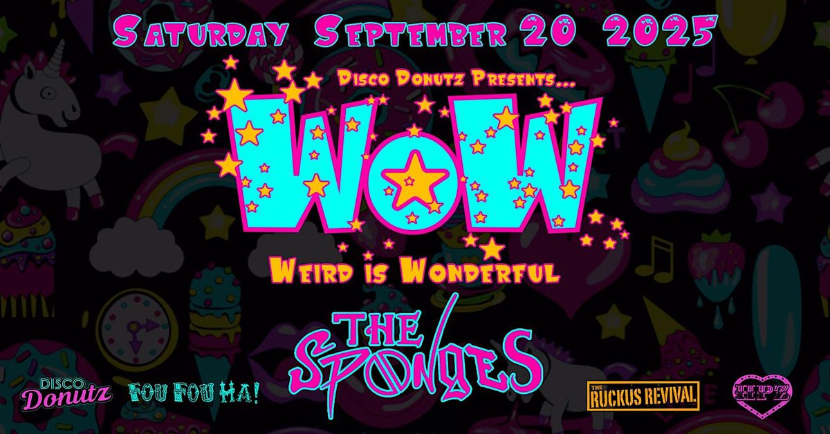 WOW: Weird Is Wonderful ft THE SPONGES