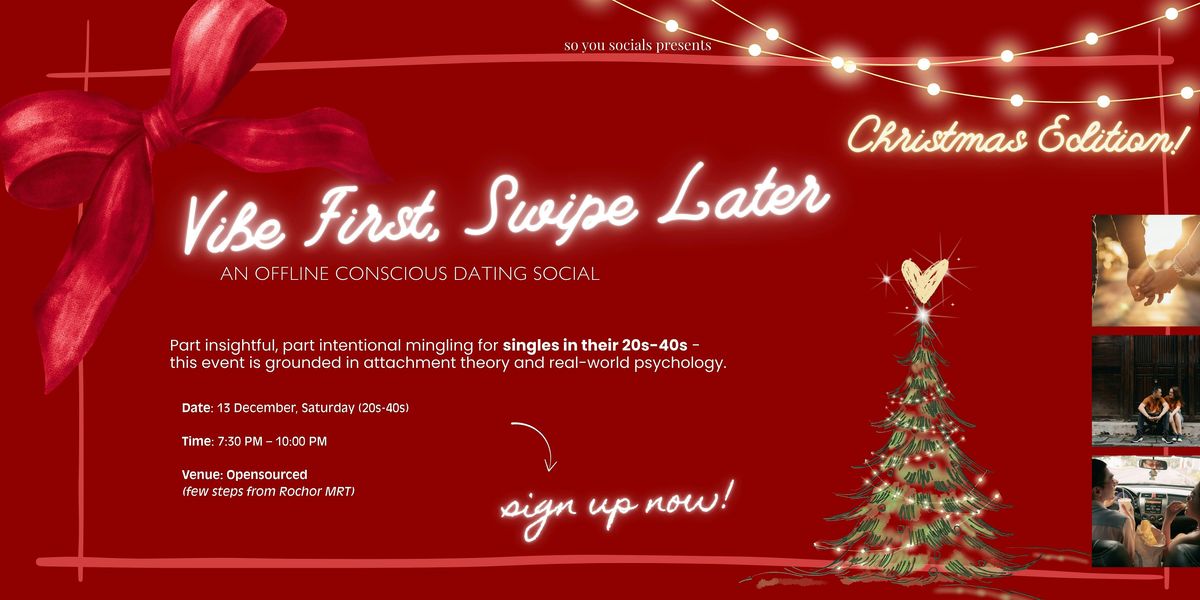 [X'mas Ed!] Vibe First, Swipe Later - An Offline Conscious Dating Social