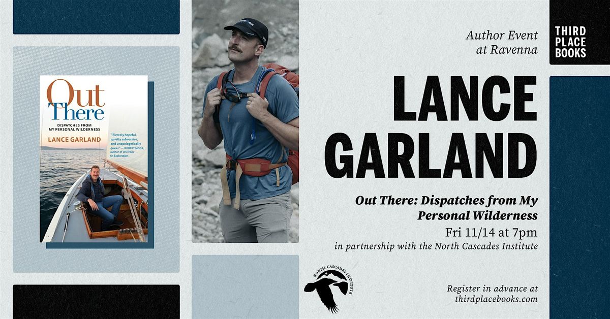 Lance Garland presents 'Out There: Dispatches from My Personal Wilderness'