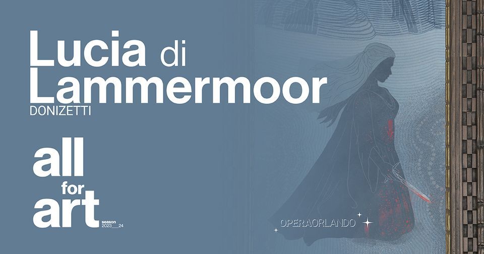 Opera Orlando Presents- Lucia di Lammermoor