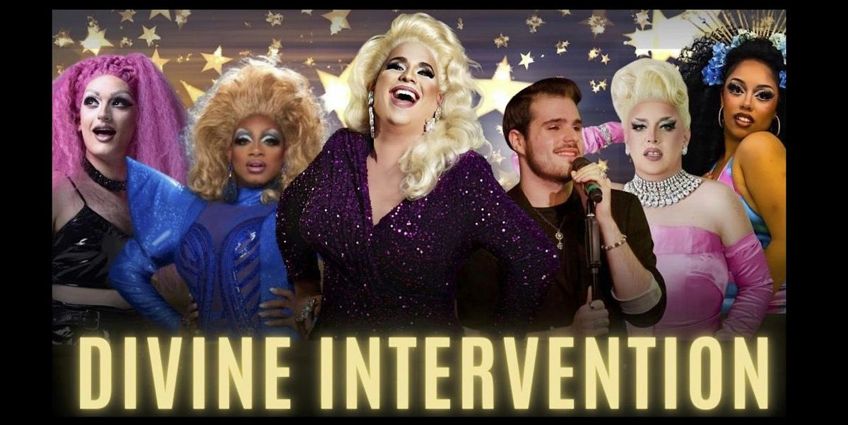 Divine Intervention- A Drag Cabaret hosted by Diva Divine Monroe
