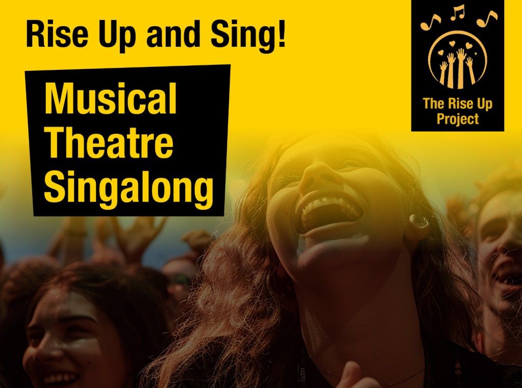 Rise Up and Sing! Musical Theatre Singalong