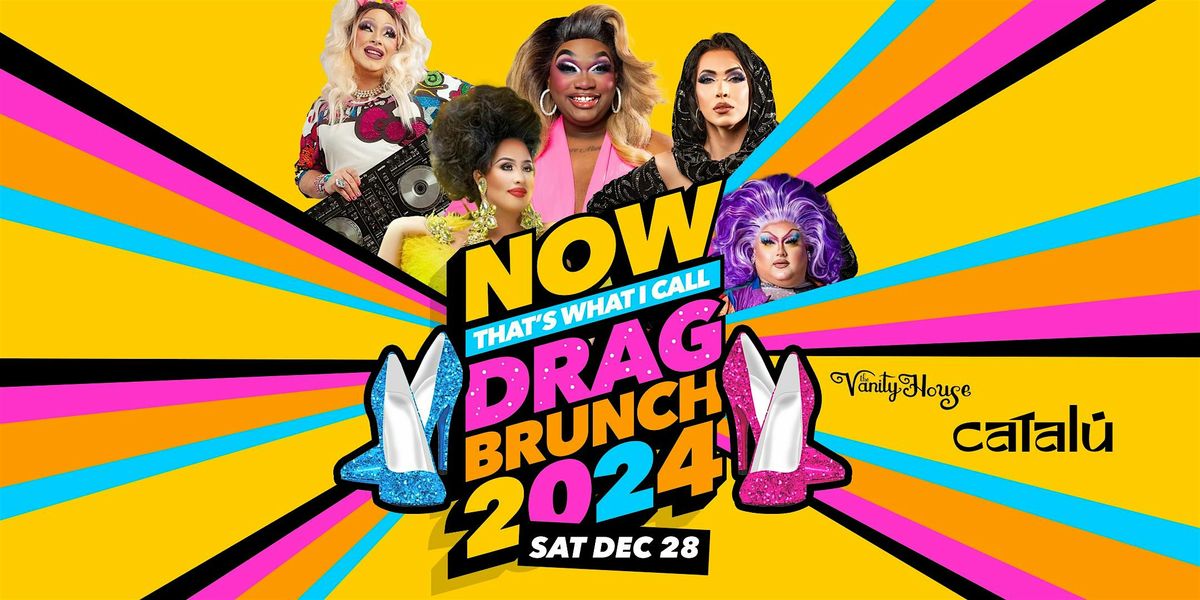 Now that\u2019s what I call 2024 Drag Brunch by The Vanity House