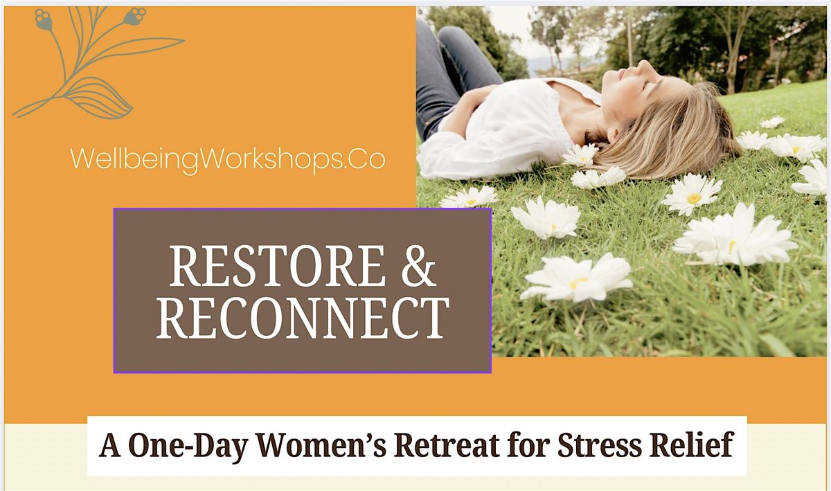RESTORE & RECONNECT: A Women\u2019s Day Retreat for Stress Relief and Renewal