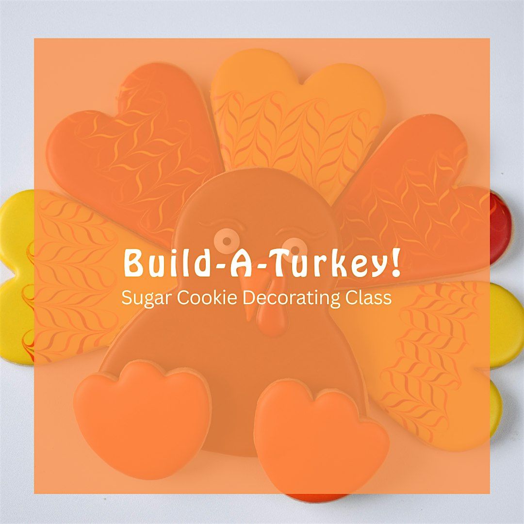 6:30 PM - Build-A-Turkey Sugar Cookie Decorating Class (Liberty)
