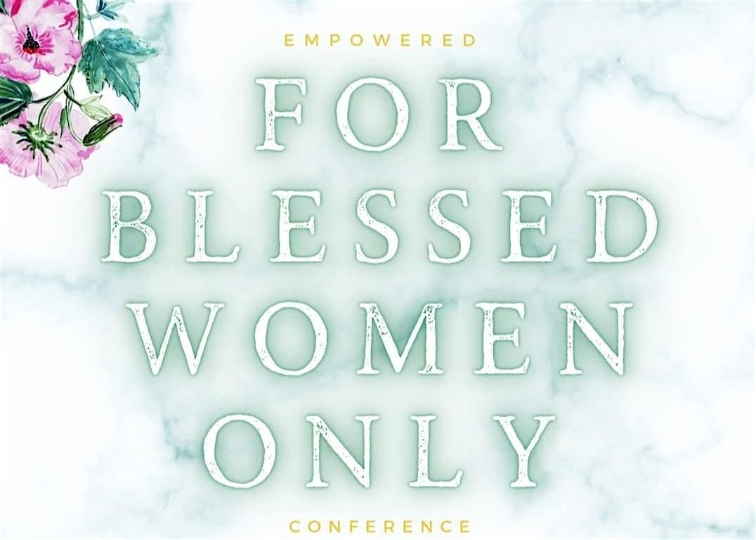 For Blessed Women Only, Chapter 2 Women's Conference