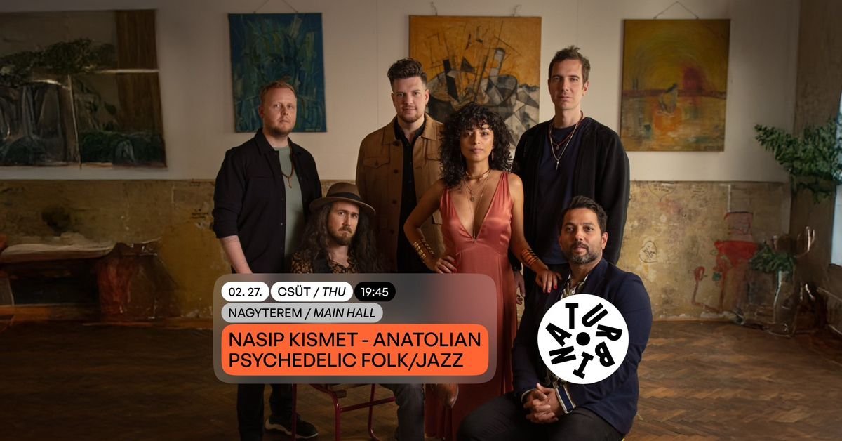 NASIP KISMET - Anatolian Psychedelic Folk\/Jazz \/\/ Turbina, Nagyterem