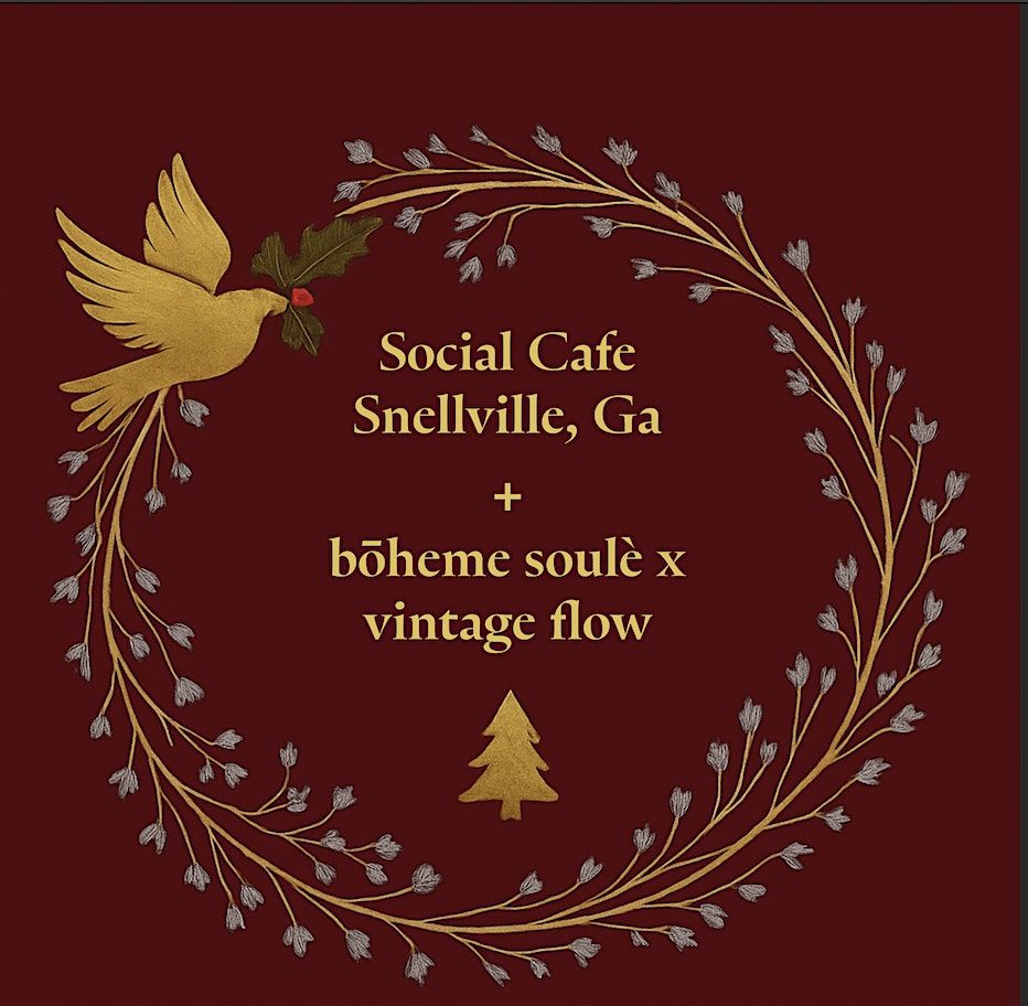 December20,  2025 Social Cafe + b\u014dheme soul\u00e8 x vintage flow holiday pop up