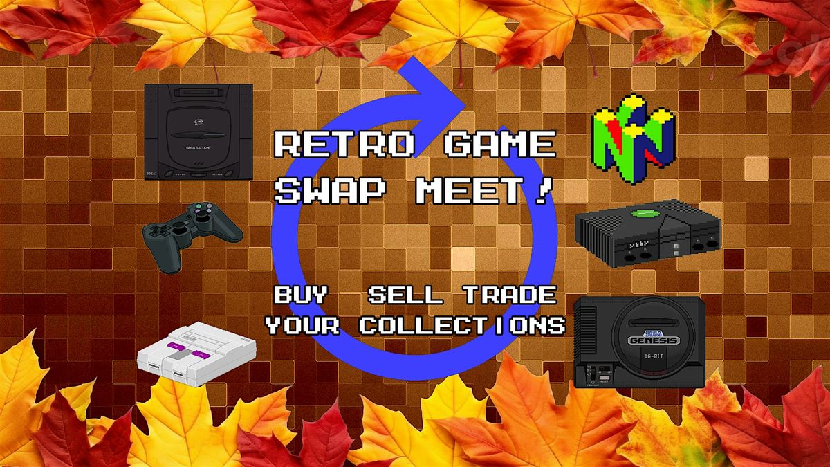 Retro Game Swap Meet (Fall 2025)