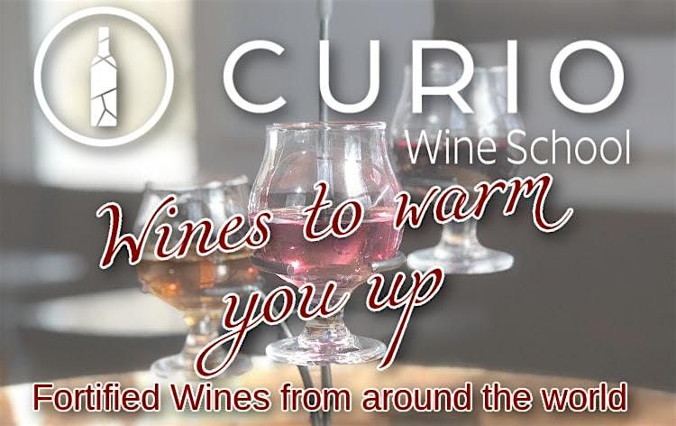 Curio Wine School: Fortified Wines to Warm You Up