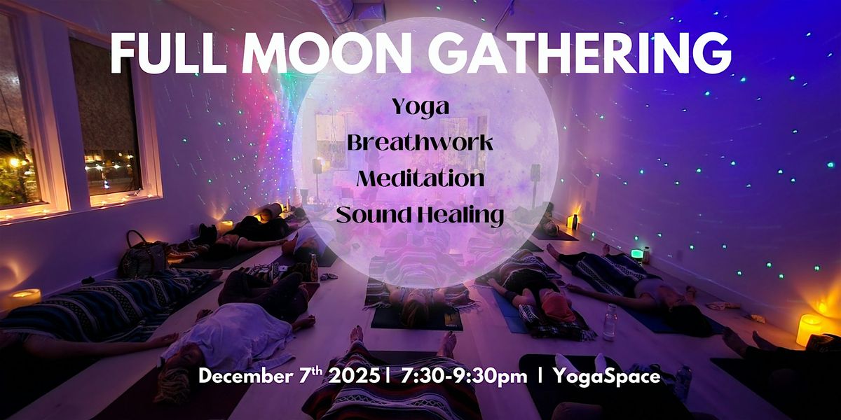 Full Moon Gathering: Yoga, Breathwork + Sound Healing