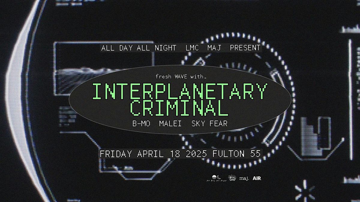 INTERPLANETARY CRIMINAL at Fulton 55